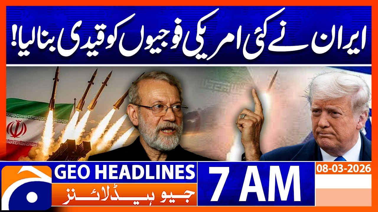Iran Claims to Capture US Soldiers | Latest Update | Headlines Geo News 7 AM | 8 Mar 2026