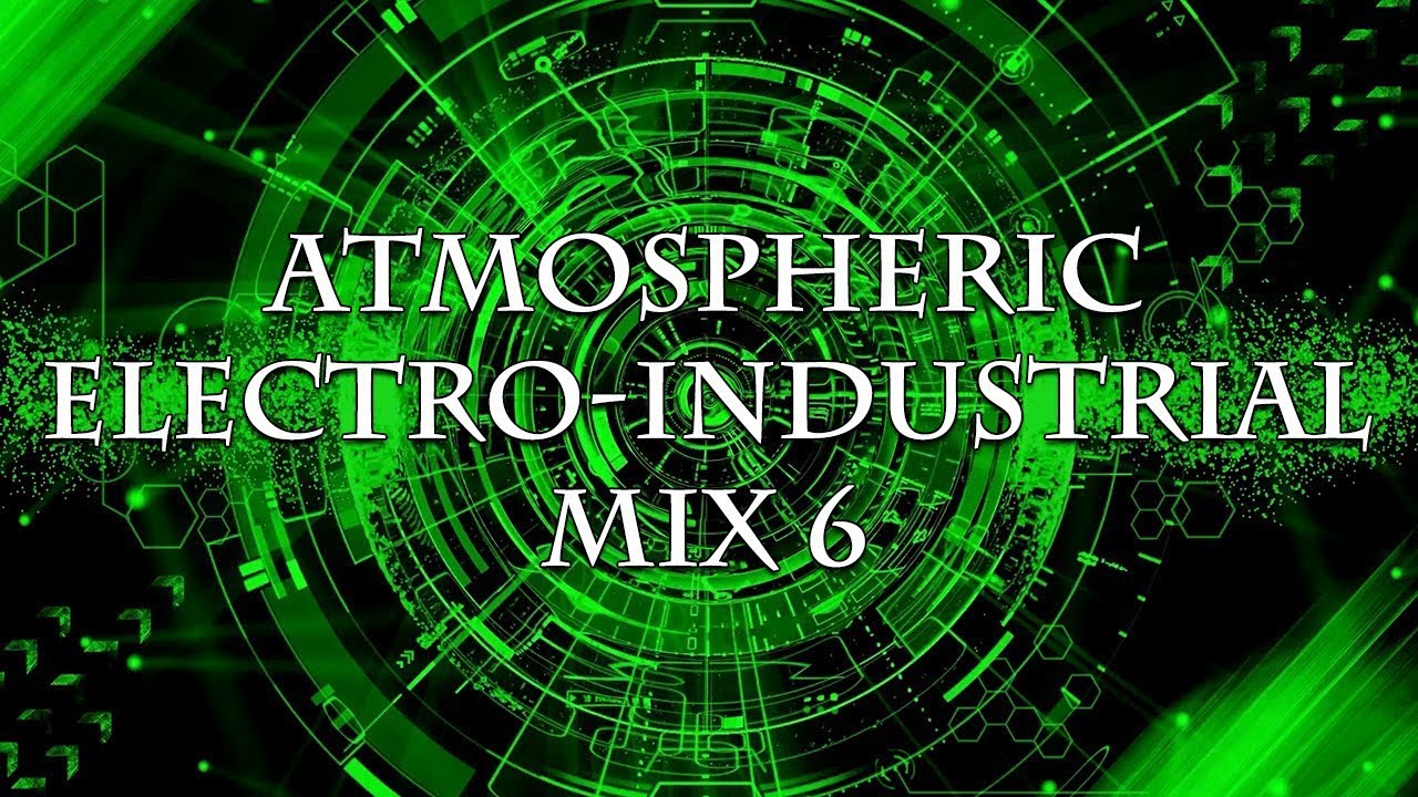 Atmospheric Electro-Industrial Mix 6