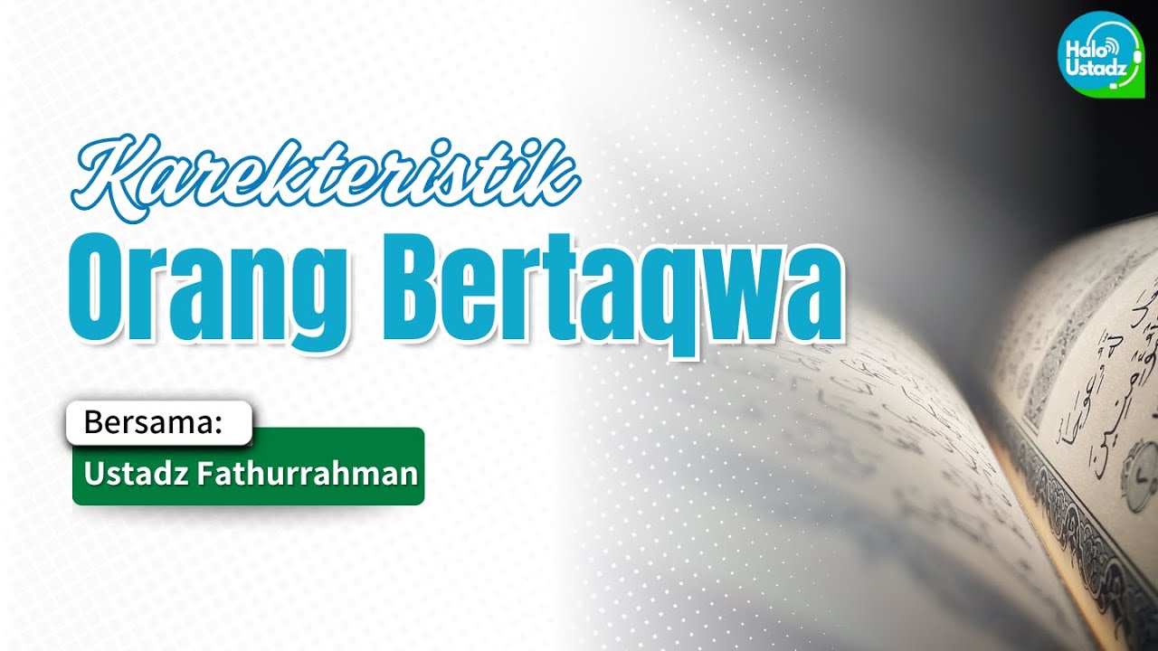 Karakteristik Orang Bertaqwa - Ustadz Fathurrahman