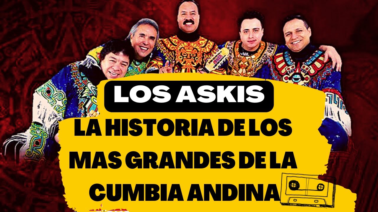 LA HISTORIA DEL GRUPO MAS GRANDE DE CUMBIA ANDINA LOS ASKIS 2022!