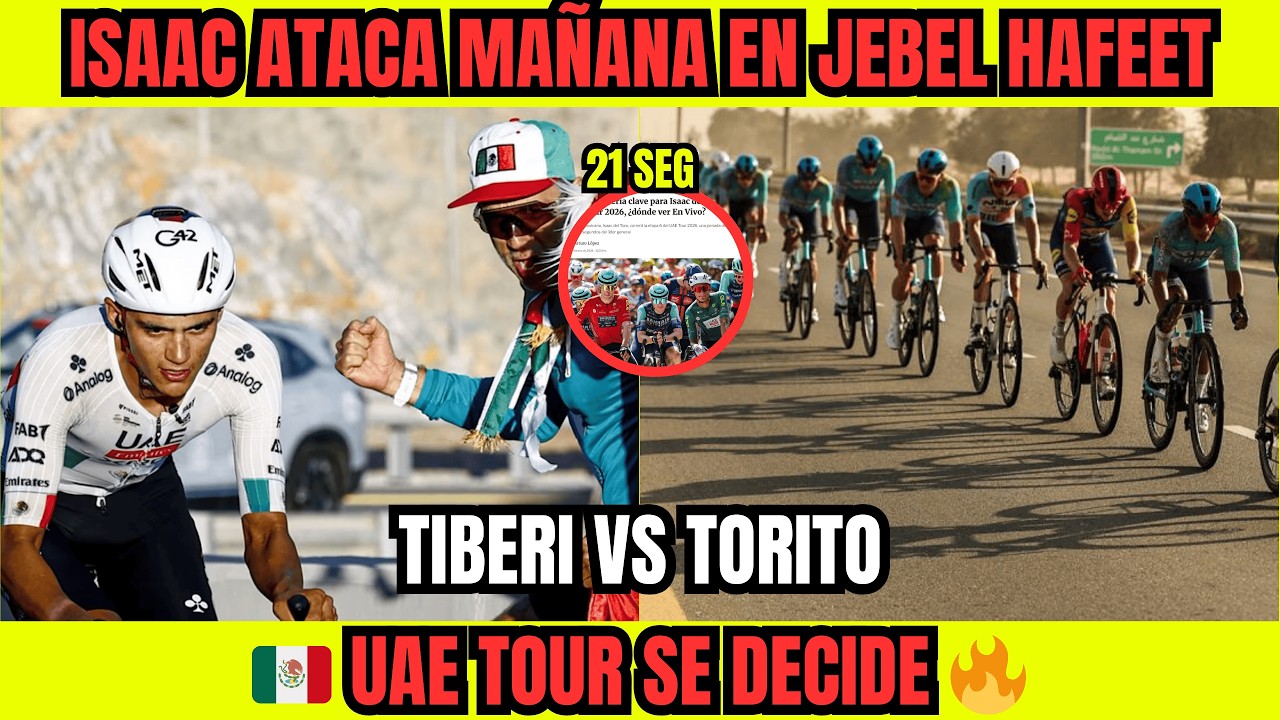 🚨 MAÑANA JEBEL HAFEET: ISAAC A 21 SEG DE SER LÍDER DEL UAE TOUR ETAPA 6 🇲🇽🔥