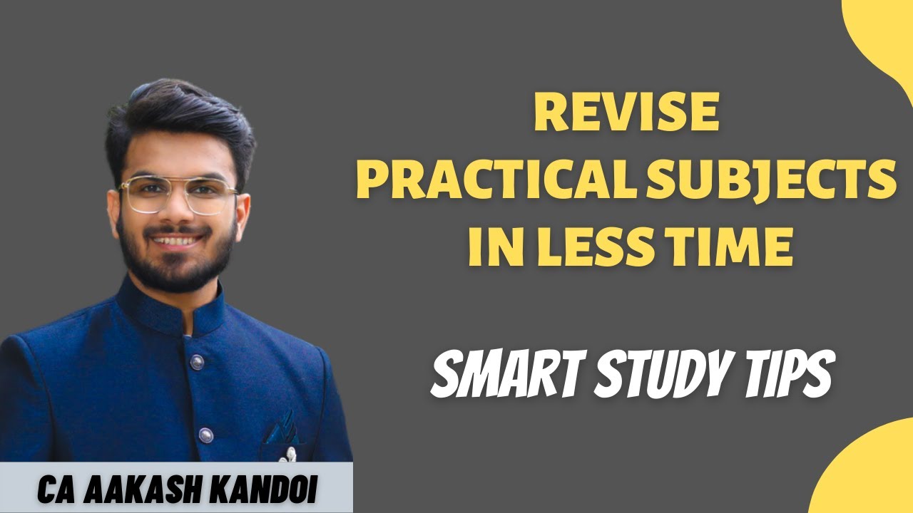 How to Revise Practical Subjects in Less Time | Smart Study Tips | CA Aakash Kandoi