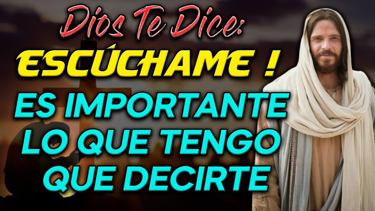 DIOS TE DICE HOY: ESCÚCHAME, ES IMPORTANTE LO QUE TENGO QUE DECIRTE 💖