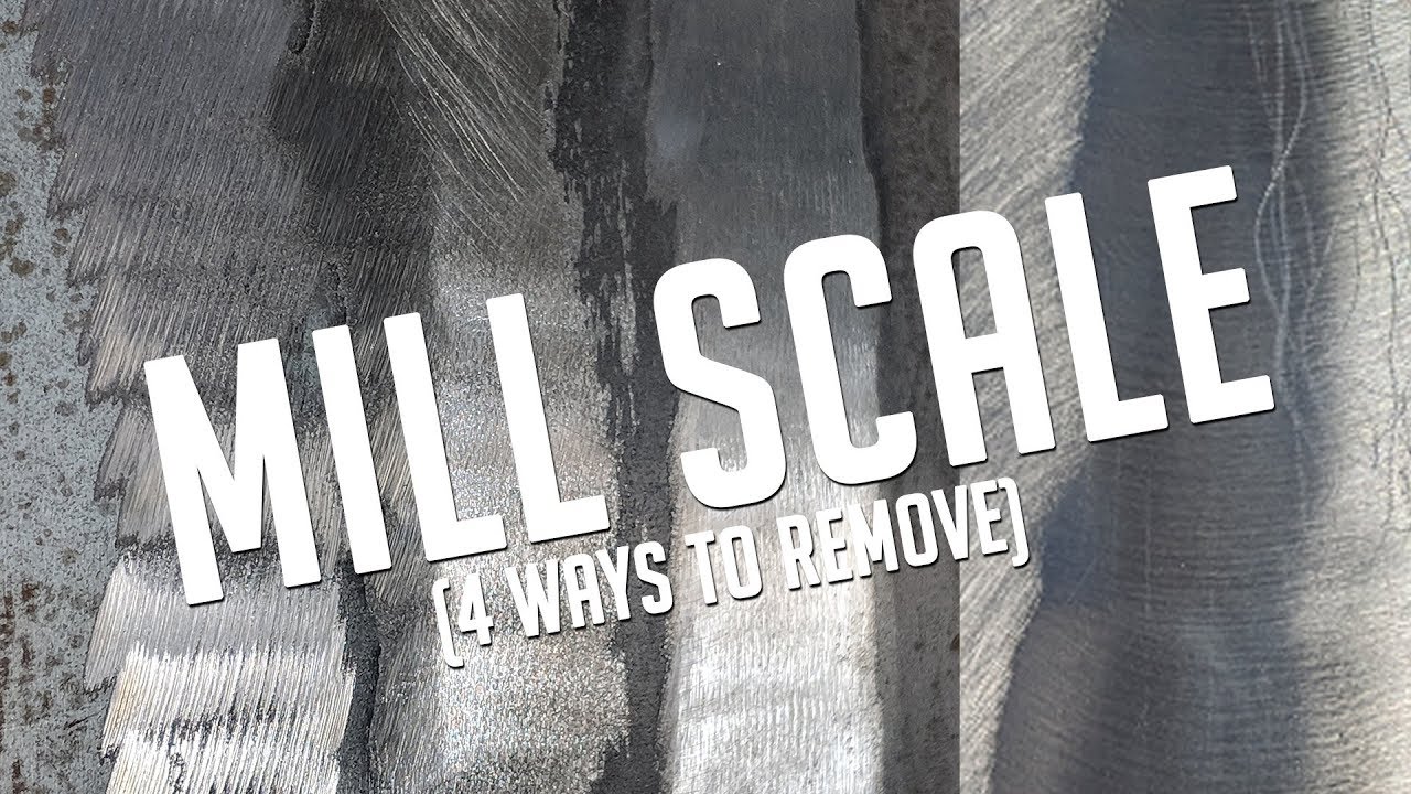 Four Ways to Remove MILL SCALE