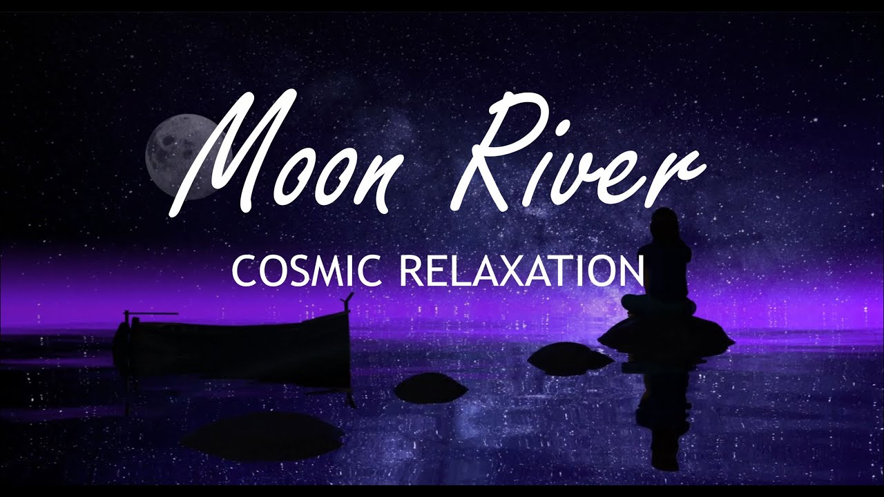 Cosmic Relaxation with Moon River Instrumental Romantic Guitar Chillout Music for Work, Study, Sleep