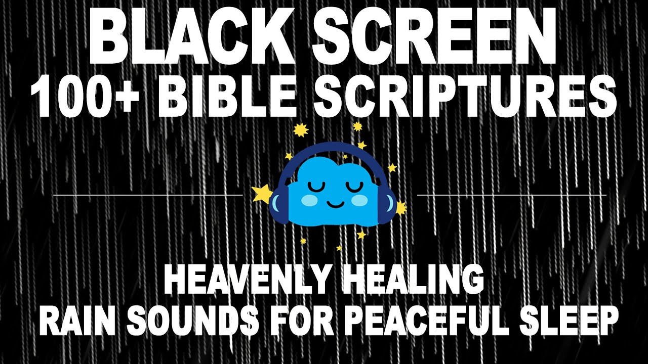 Heavenly Healing: Dark Screen  & 100+ Bible Scriptures with Rain Sounds for Peaceful Sleep
