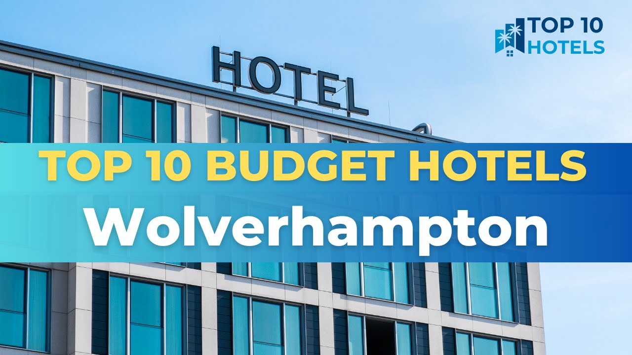 Top 10 Budget Hotels in Wolverhampton