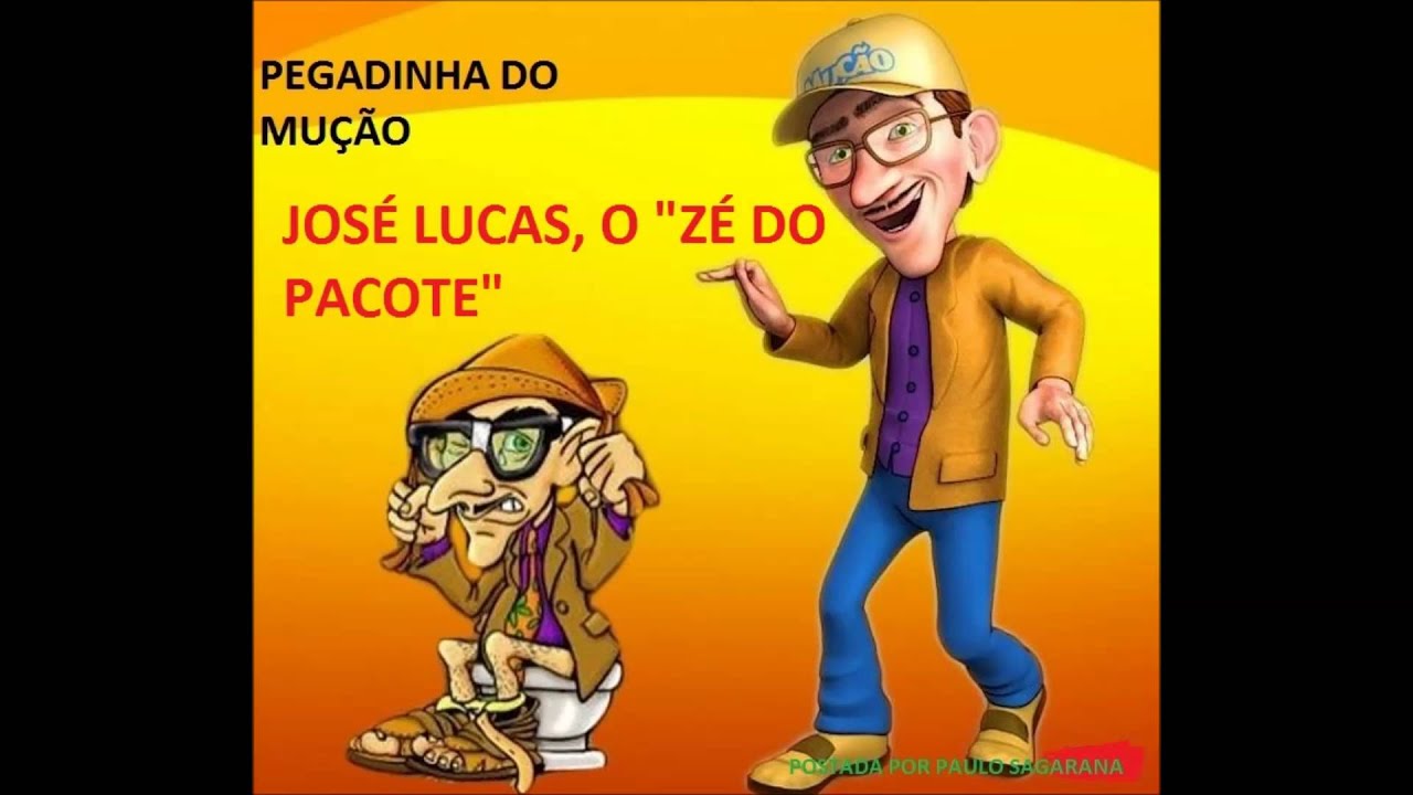 PEGADINHA DO MUÇÃO- JOSÉ LUCAS, O 
