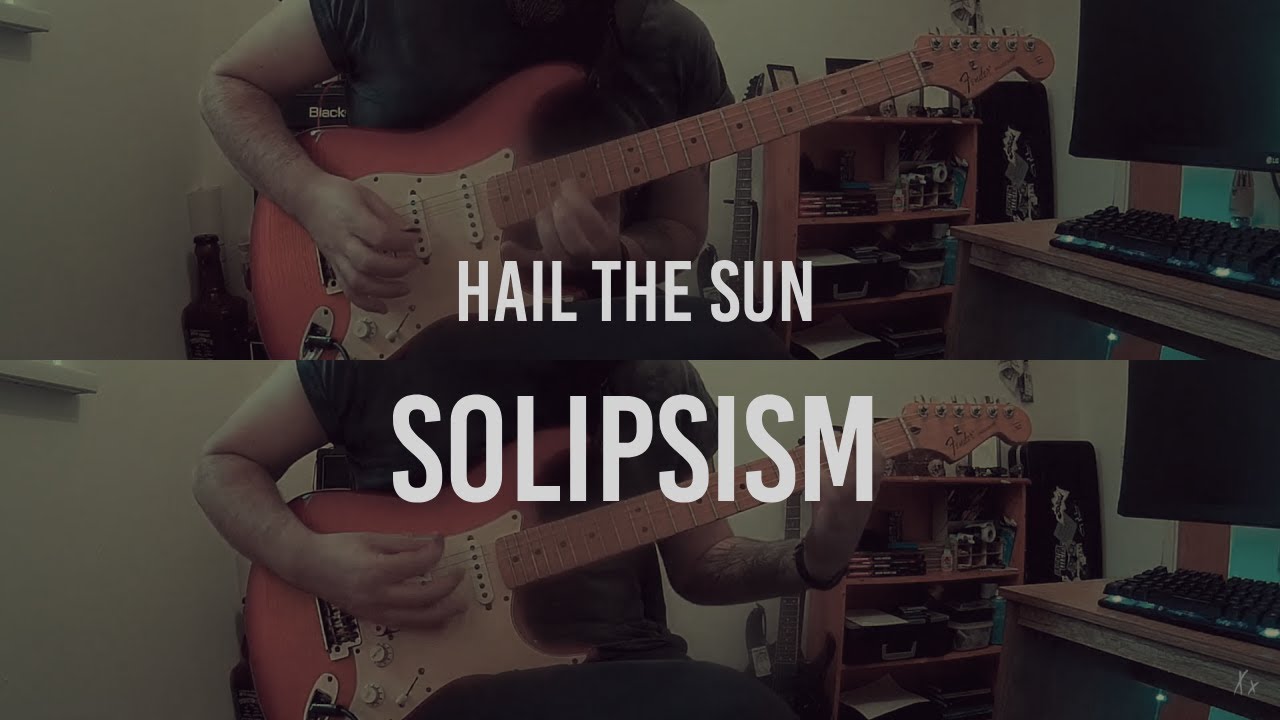 Solipsism - Hail The Sun (Guitar Cover)