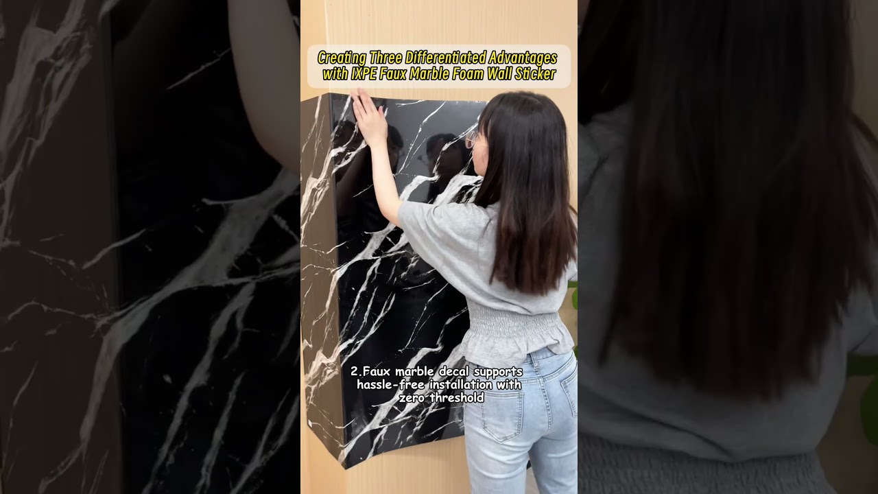Creating Three Differentiated Advantages with IXPE Faux Marble Foam Wall Sticker