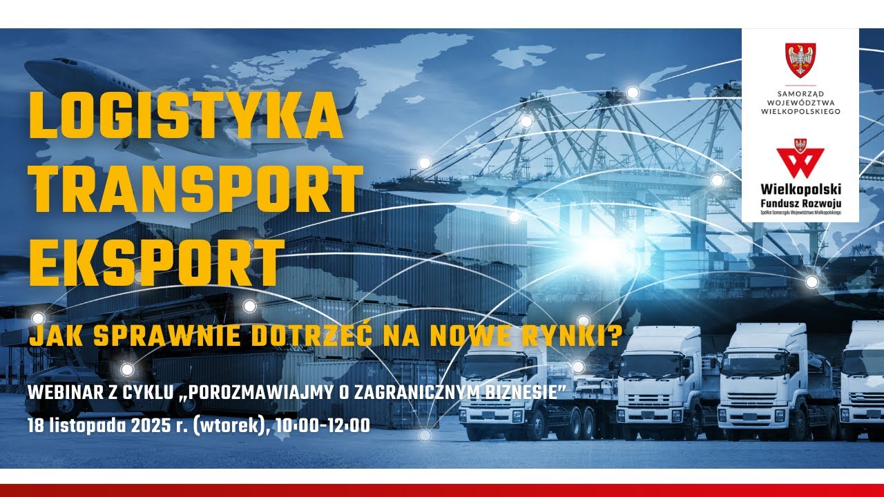 WEBINAR| Logistyka, transport, eksport – jak sprawnie dotrzeć na nowe rynki?