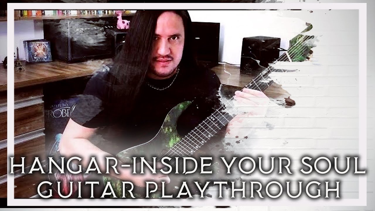 HANGAR - INSIDE YOUR SOUL | GUITAR PLAYTHROUGH (cover)