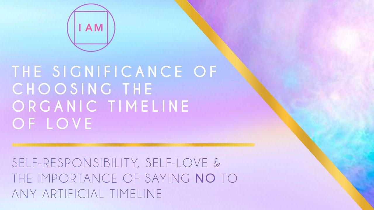 The significance of choosing the organic timeline of Love
