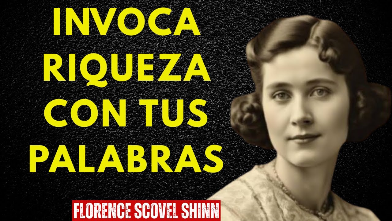 Invoca Riquezas con Tus Palabras Ahora  Sabiduría de Florence Scovel Shinn