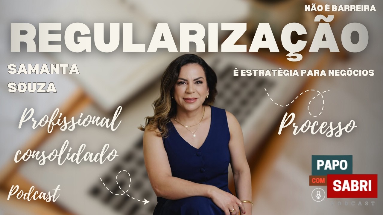 EP# 13 | Regulação, compliance e negócios que prosperam | Samanta Souza no Papo com Sabri