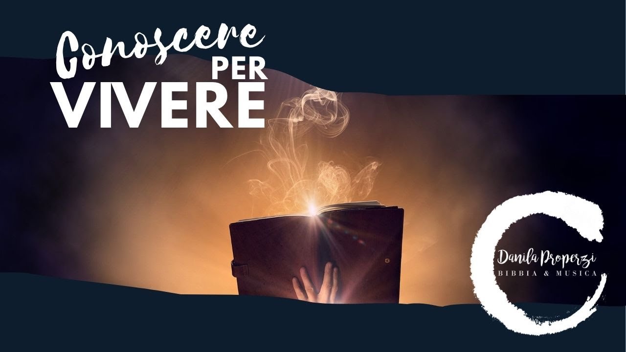 Conoscere per vivere - Danila Properzi