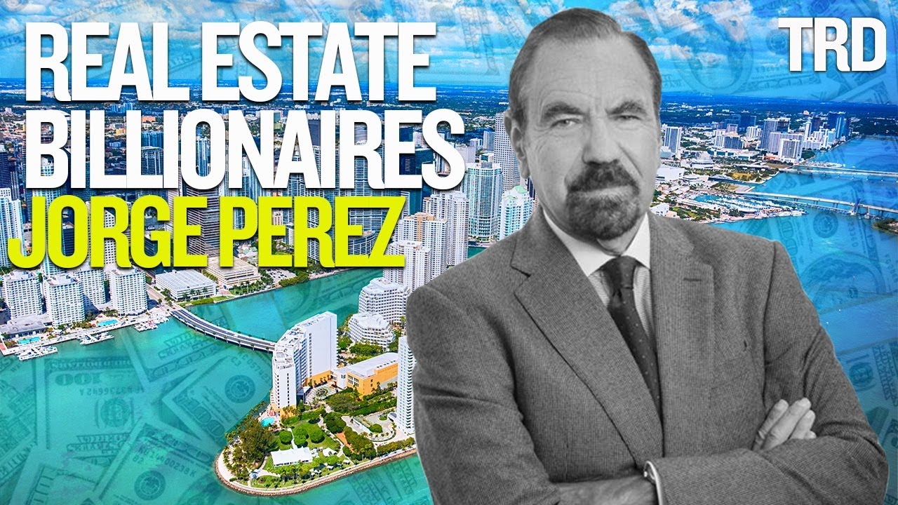 Jorge Perez | Real Estate Billionaires