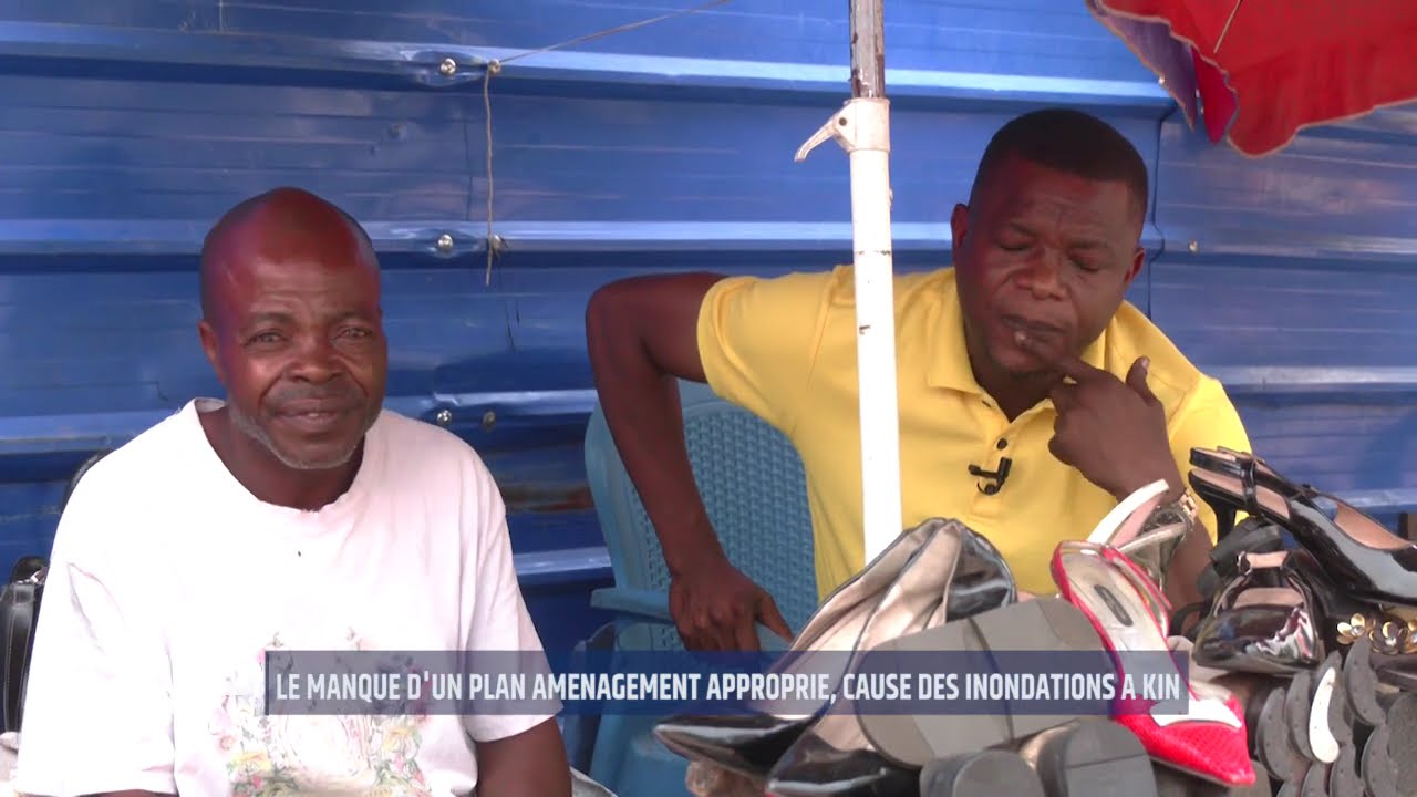 OYO NDE KINSHASA ? LE MANQUE DE PLAN D’AMÉNAGEMENT À L’ORIGINE DES INONDATIONS À KINSHASA