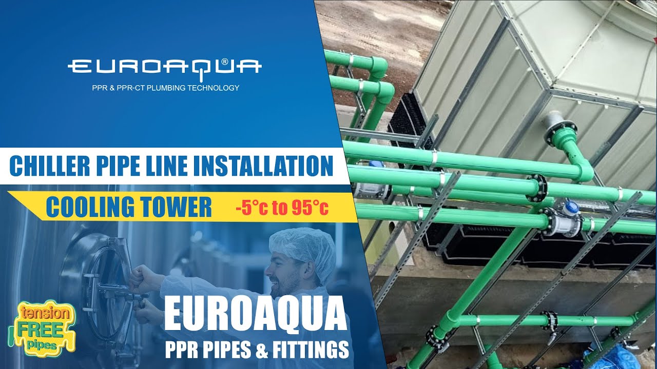 Chiller Line Installation | Euroaqua PPR | Cooling Tower |  Hot & Cold | - -5&deg;C to 95&deg;C