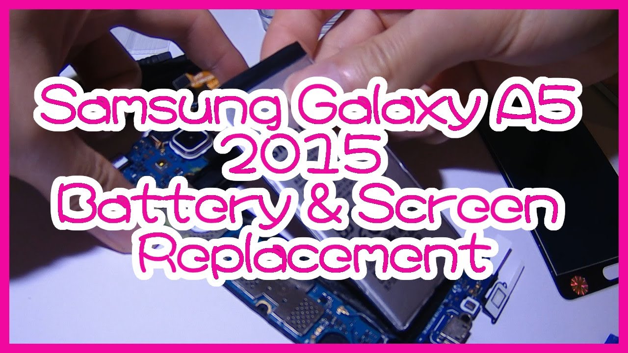 How To Replace a Battery and Screen on a Samsung Galaxy A5 (2015)