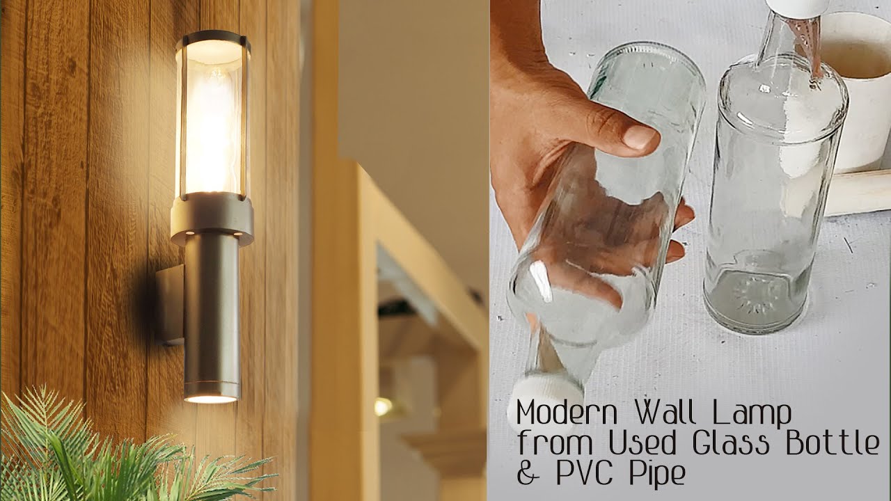 DIY Membuat Lampu Dinding Modern dari Botol Kaca Bekas dan Pipa PVC