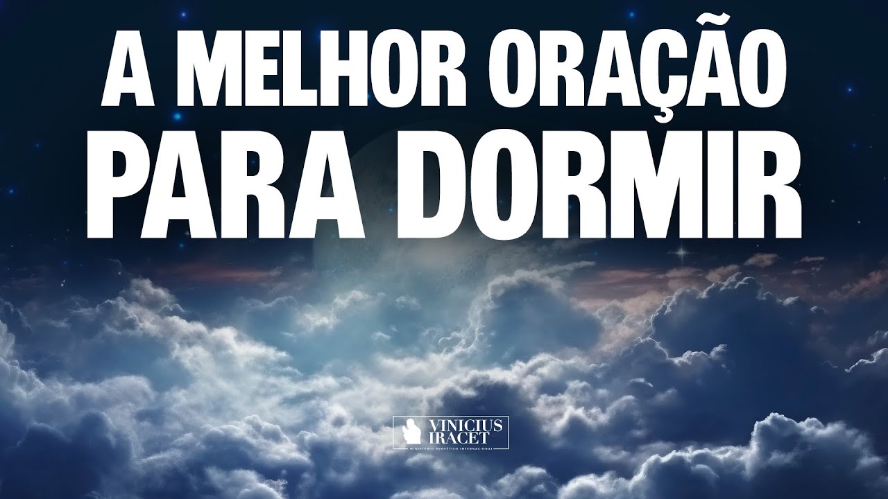 A MELHOR ORAÇÃO PARA DORMIR - @viniciusiracet2