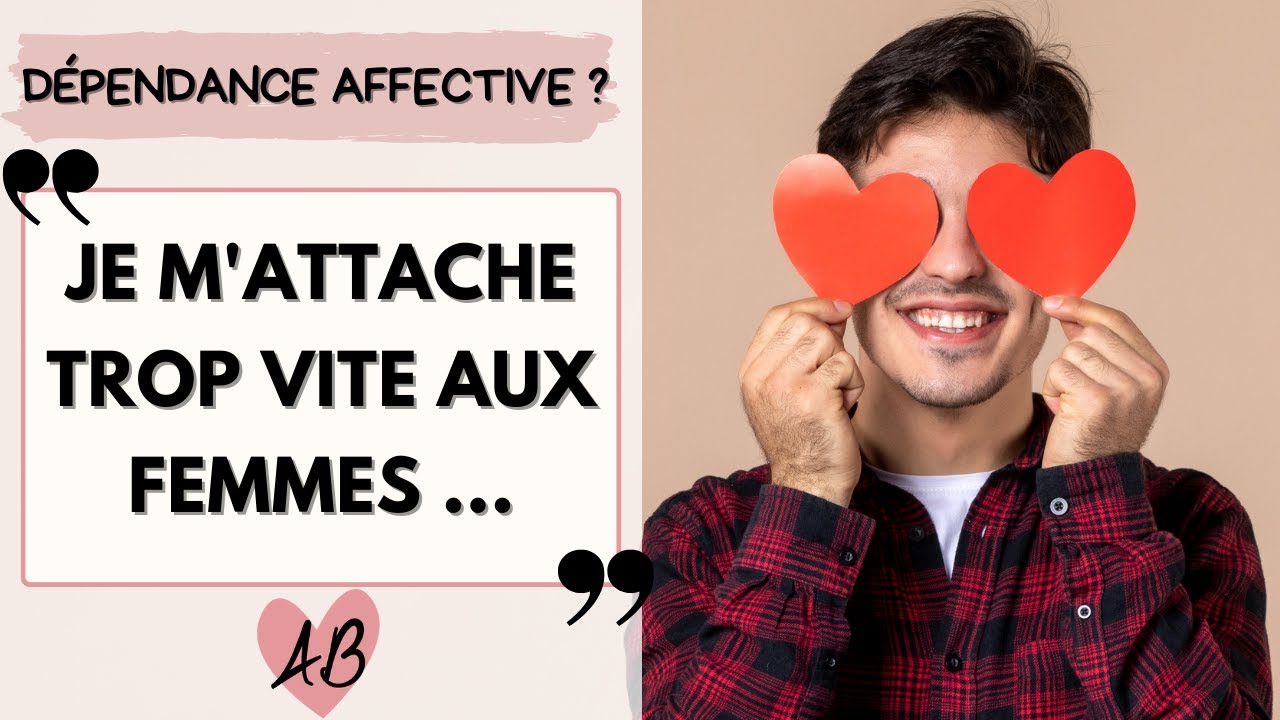 JE M'ATTACHE TROP VITE (attention à la dépendance affective)