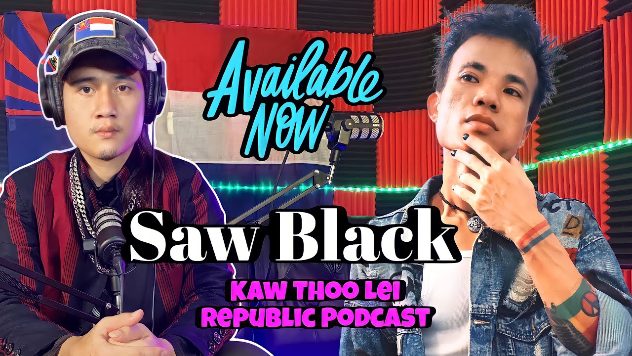 A journey from laborer to musician: Saw Black ON Kaw Thoo Lei Republic Podcast