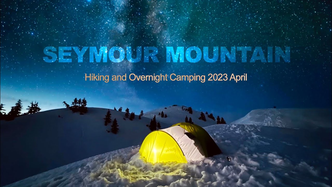 Seymour Mt Hiking and Overnight Camping 2023/04/28