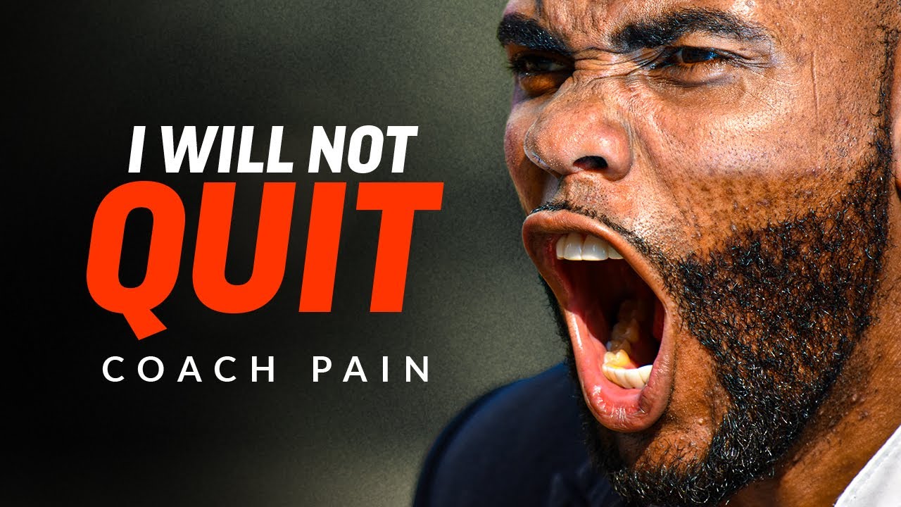 I WILL NOT QUIT - The Ultimate Motivational Speech | Coach Pain