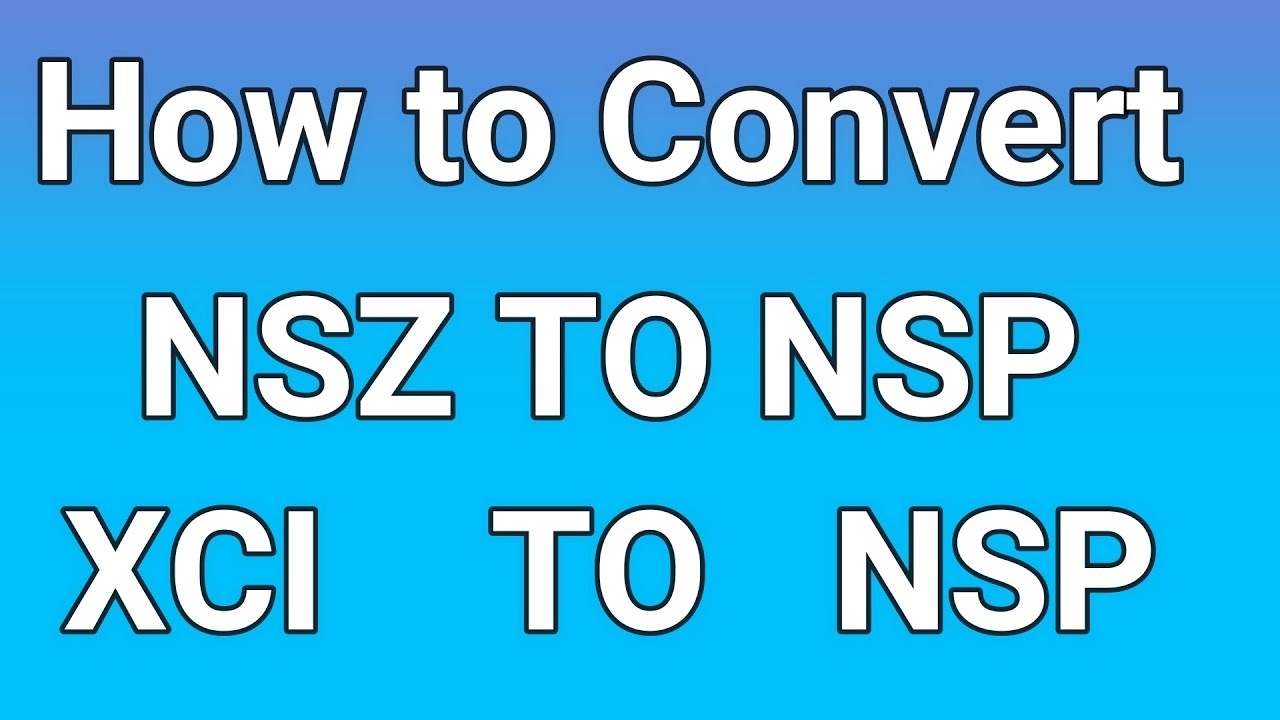 How to Convert NSZ TO NSP or XCI TO NSP