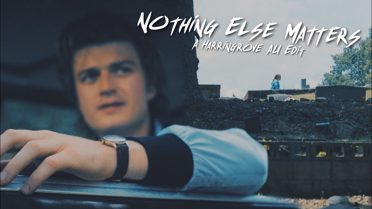 Nothing Else Matters | A Harringrove AU Edit