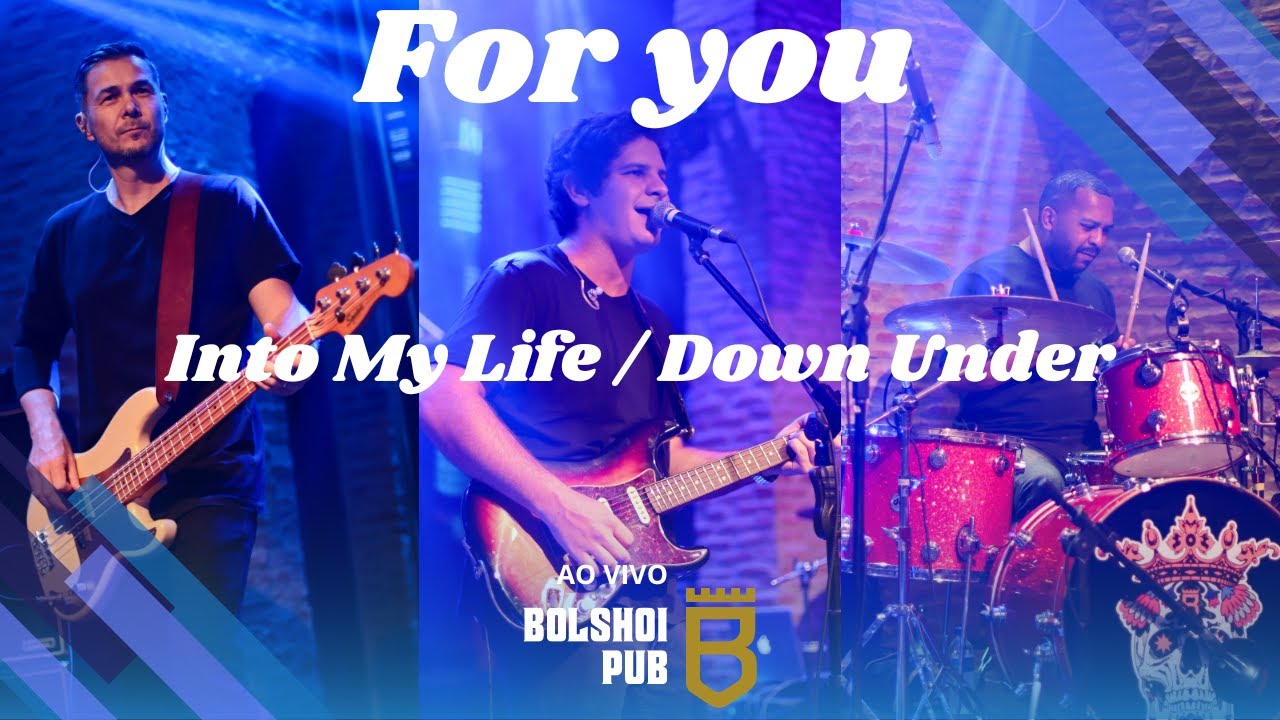 INTO MY LIFE / DOWN UNDER - FOR YOU AO VIVO NO BOLSHOI PUB