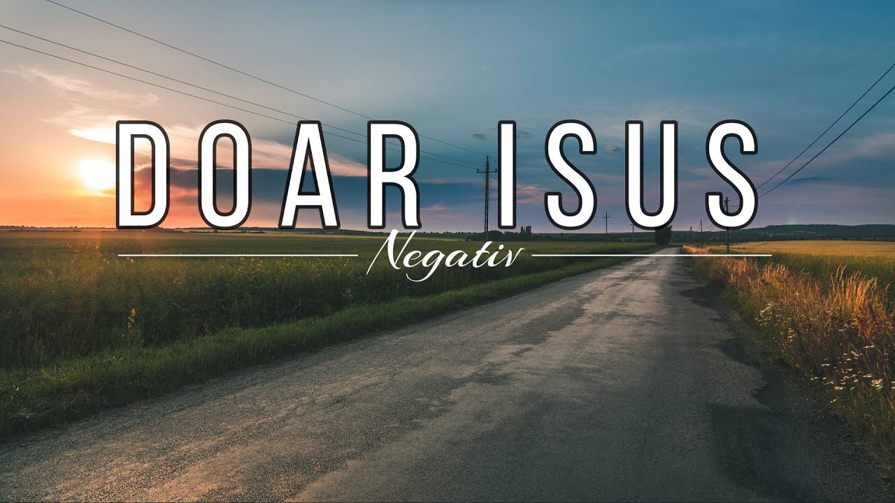 Doar Isus - Negativ Crestin 2023