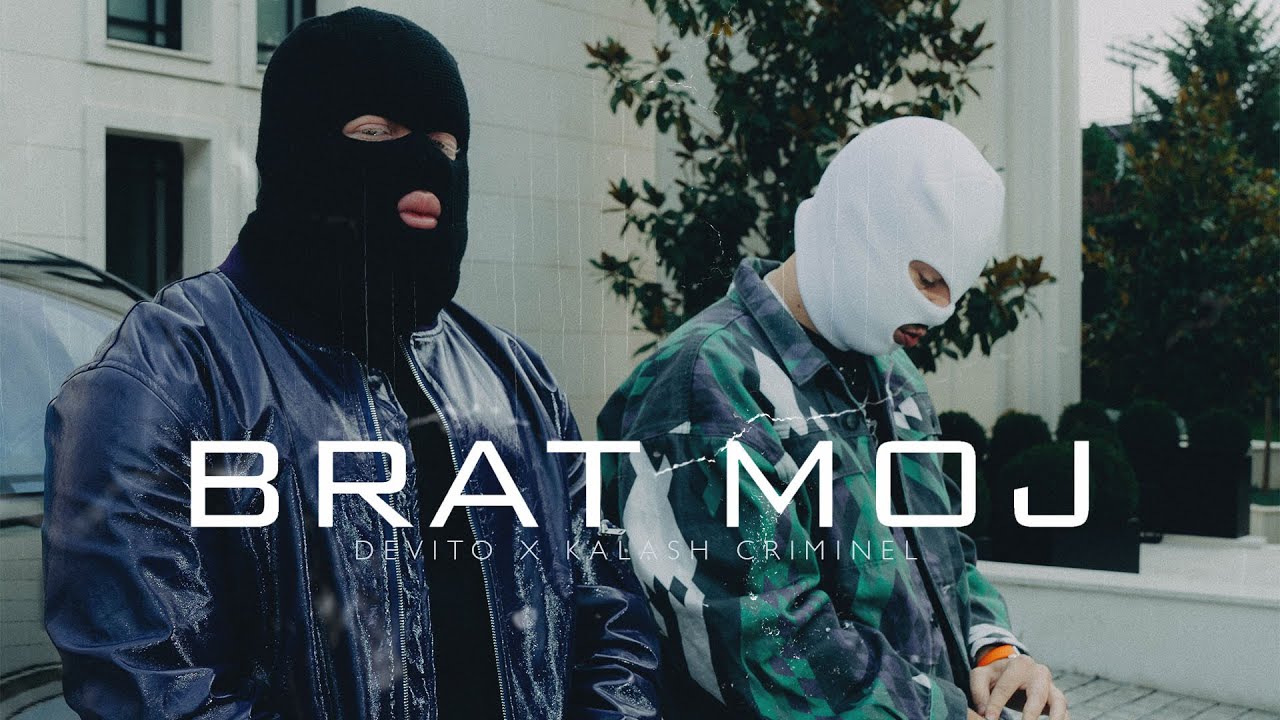 DEVITO x KALASH CRIMINEL - BRAT MOJ