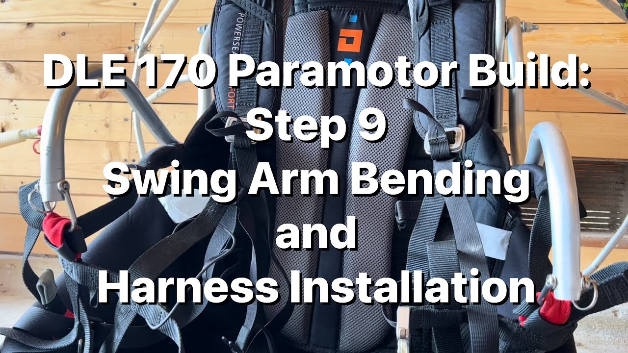 DLE 170 Paramotor Build: Step 9 Swing Arm Bending and Harness Installation