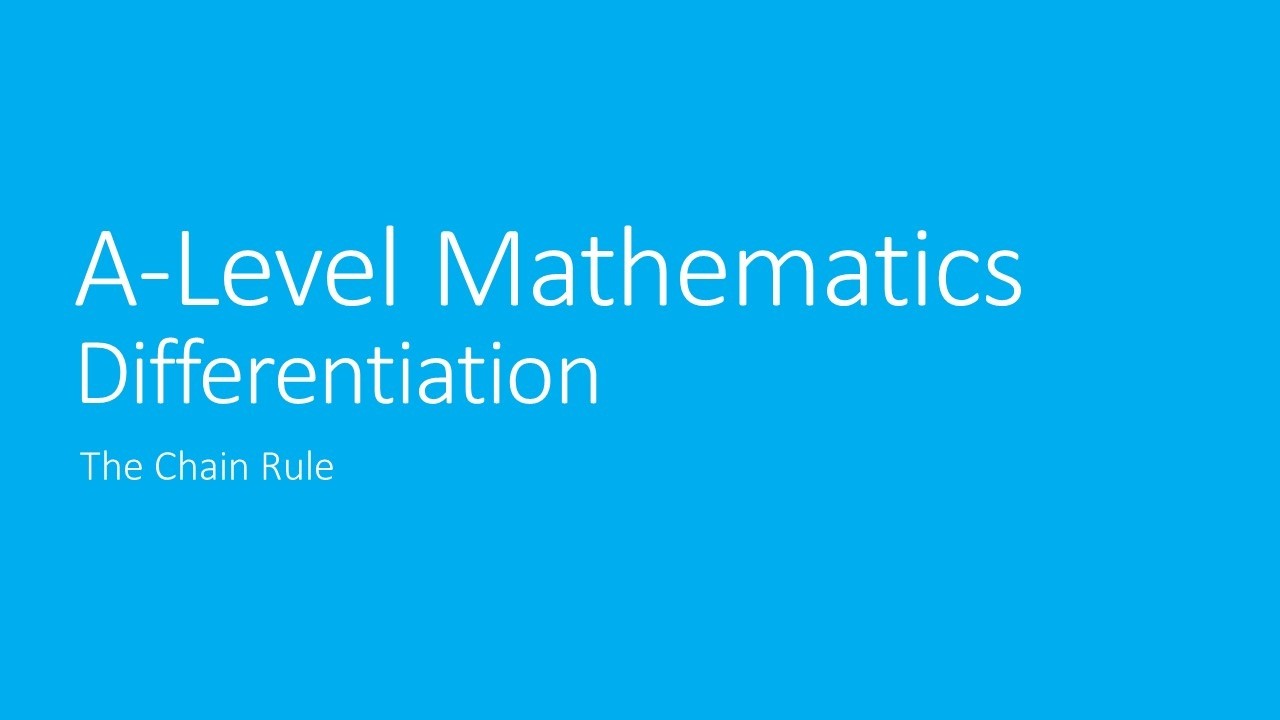 A Level Pure Mathematics 9.3 The Chain Rule