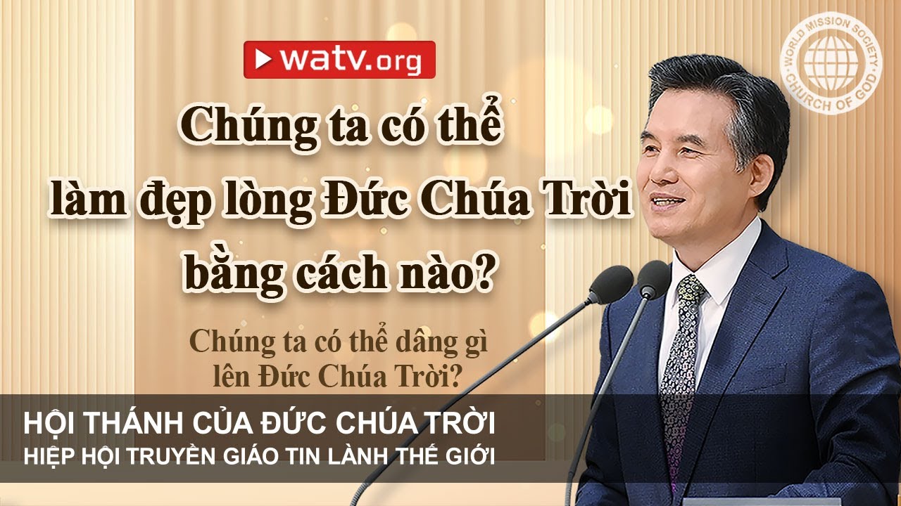 Chúng ta có thể dâng gì lên Đức Chúa Trời? | Hội Thánh của Đức Chúa Trời