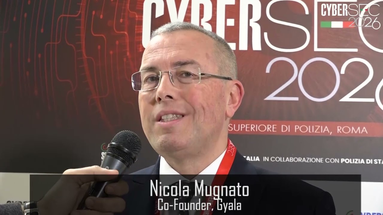 CyberSEC2026, intervista a Nicola Mugnato (Gyala)