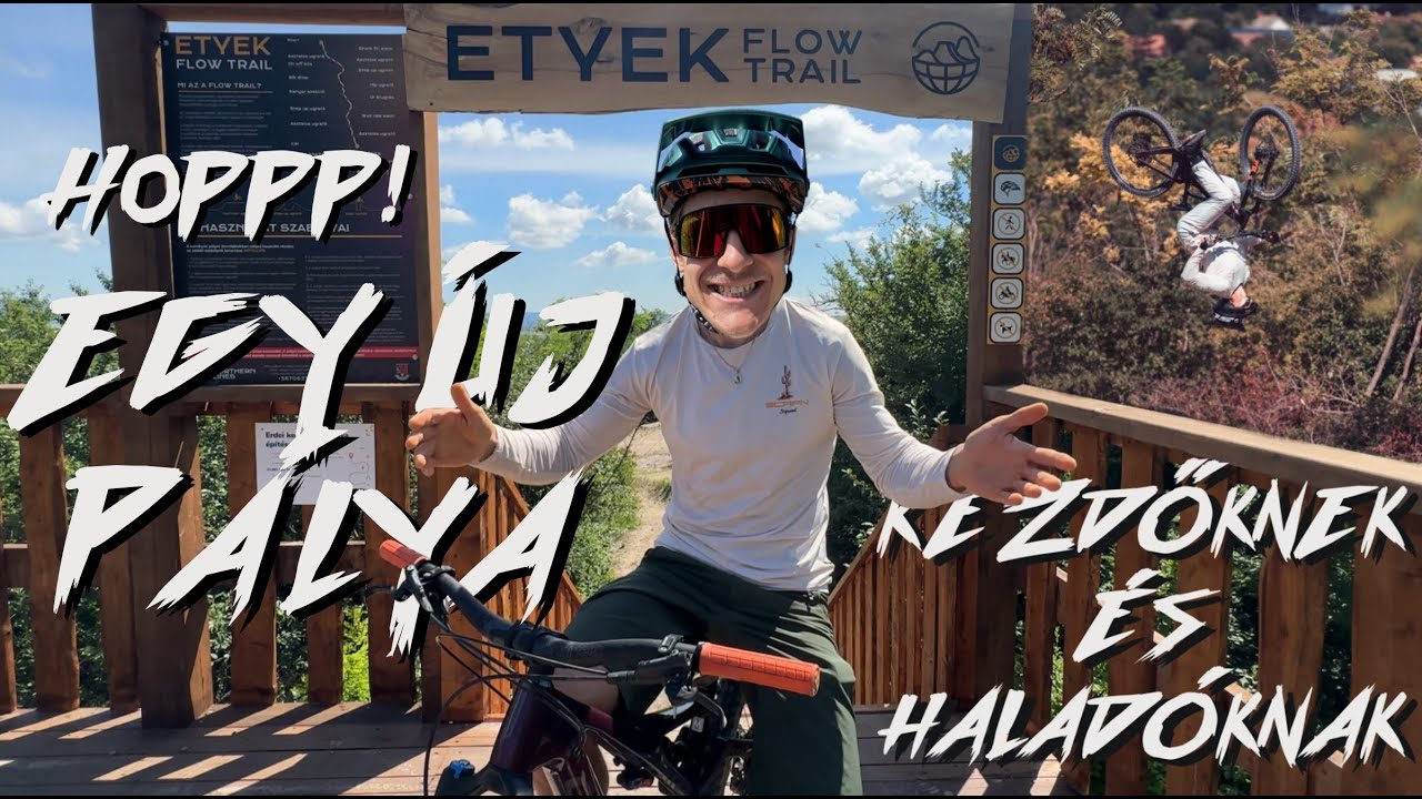 ÚJ MTB PÁLYA: KEZDŐKNEK ÉS HALADÓKNAK - ETYEK FLOWTRAIL