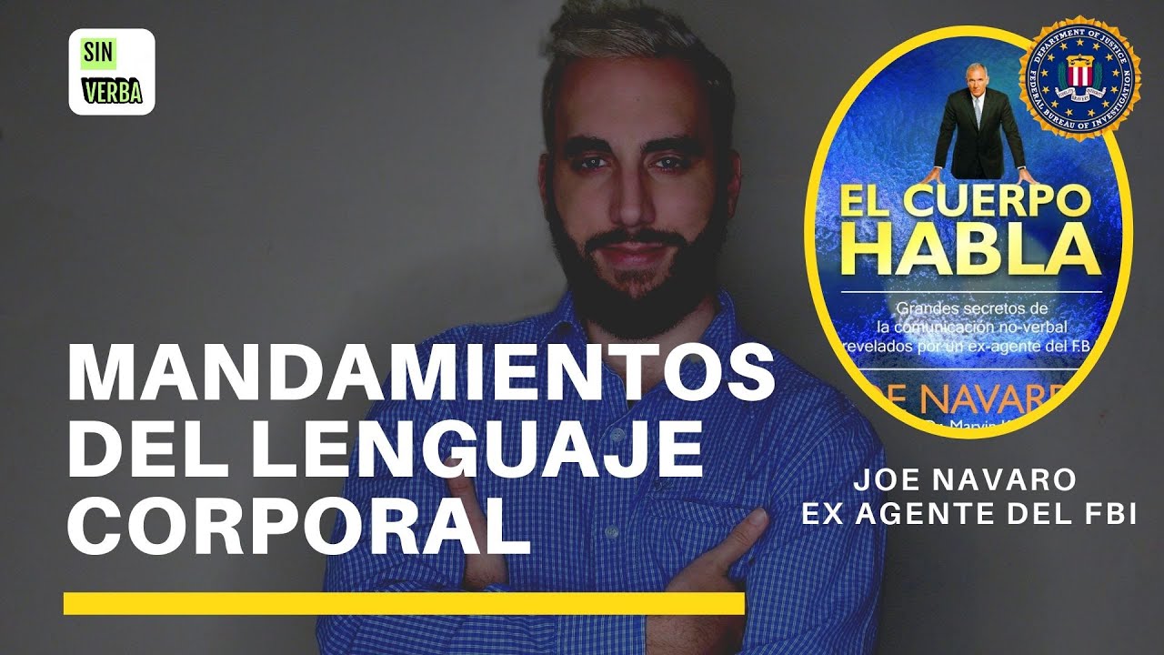 DIEZ Mandamientos Lenguaje Corporal /Joe Navarro en el Cuerpo Habla | Sin Verba