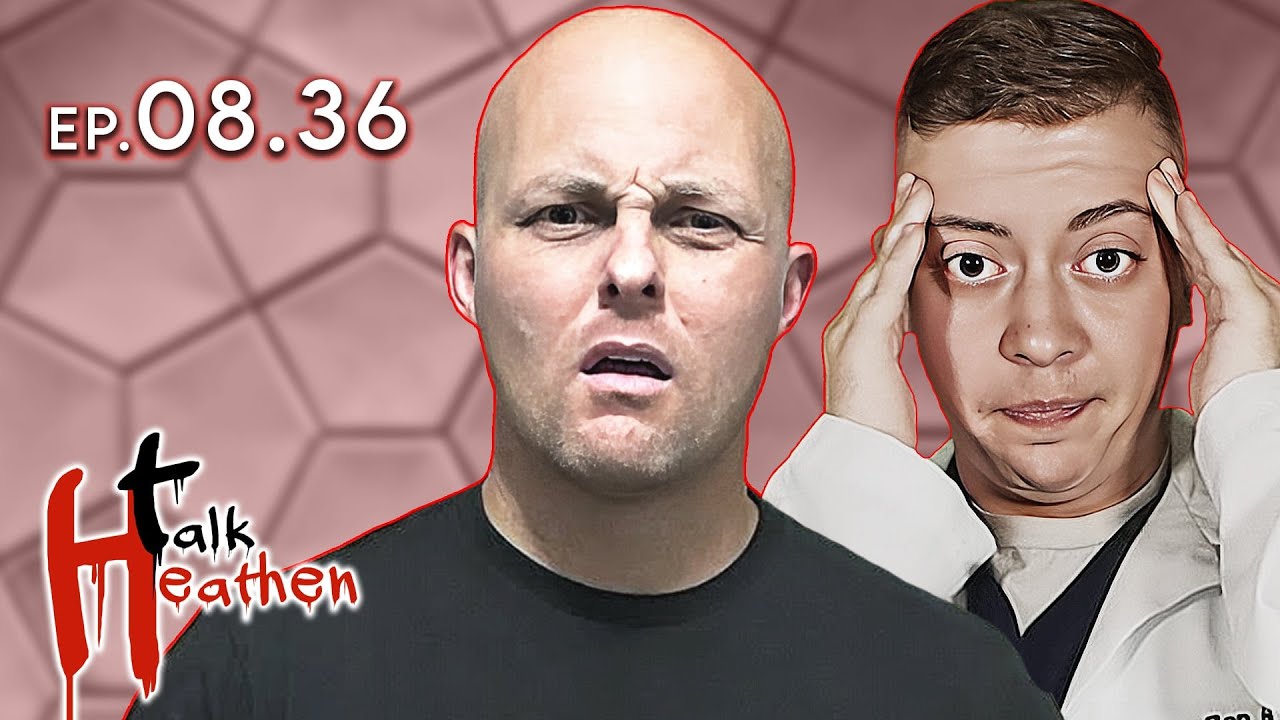 Talk Heathen 08.36 with Jimmy Jr. and Doctor Ben