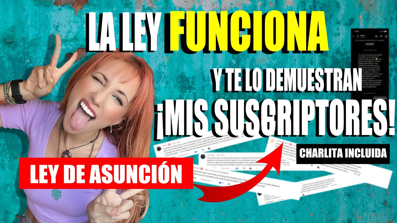 Testimonios REALES usando la LEY DE ASUNCIÓN (y ley de atracción 😏)