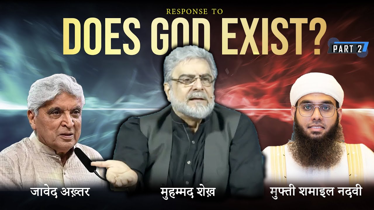 Does God Exist? | Javed Akhtar vs Mufti Shamail Nadwi | Muhammad Shaikh Response to Atheists 2/7