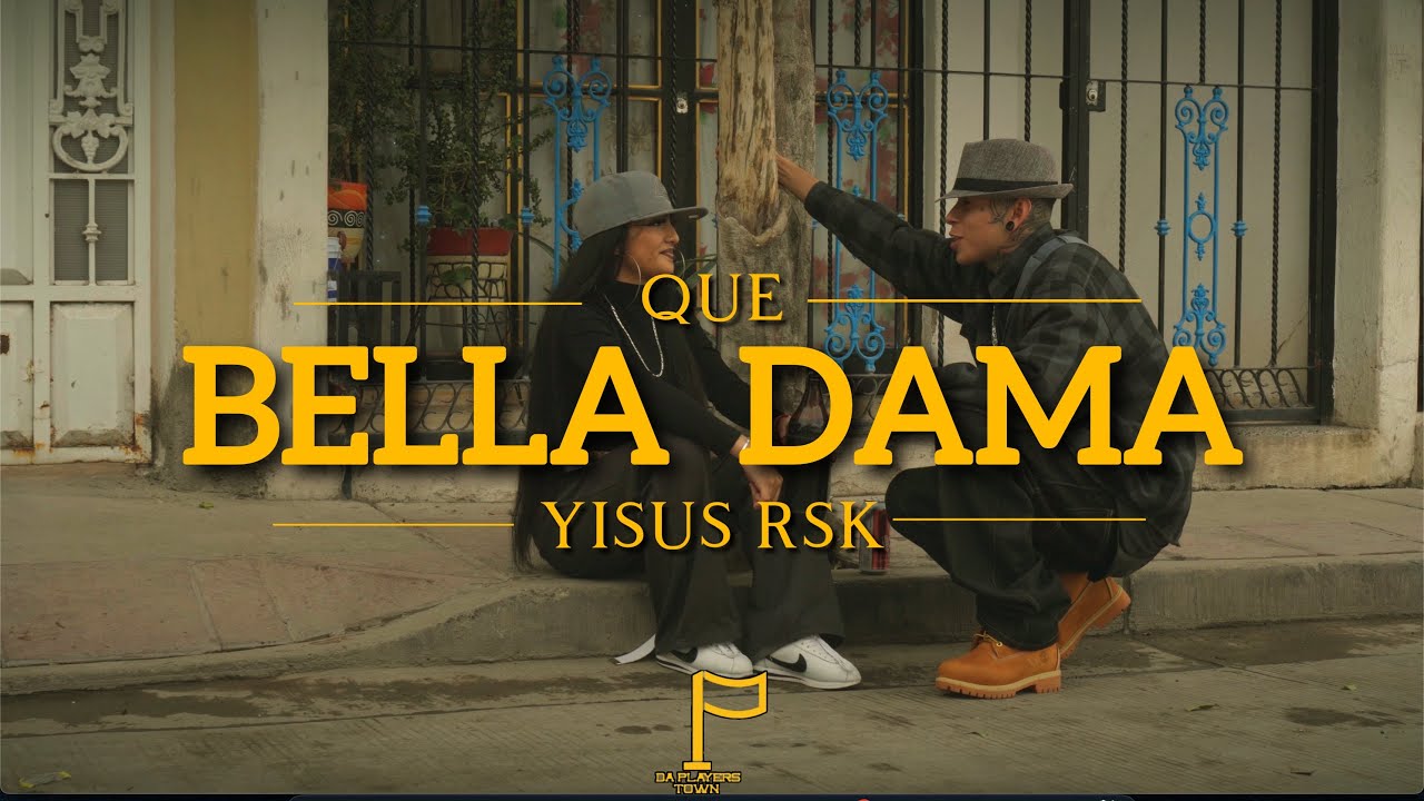 QUE BELLA DAMA - Yisus RSK (Video Oficial)