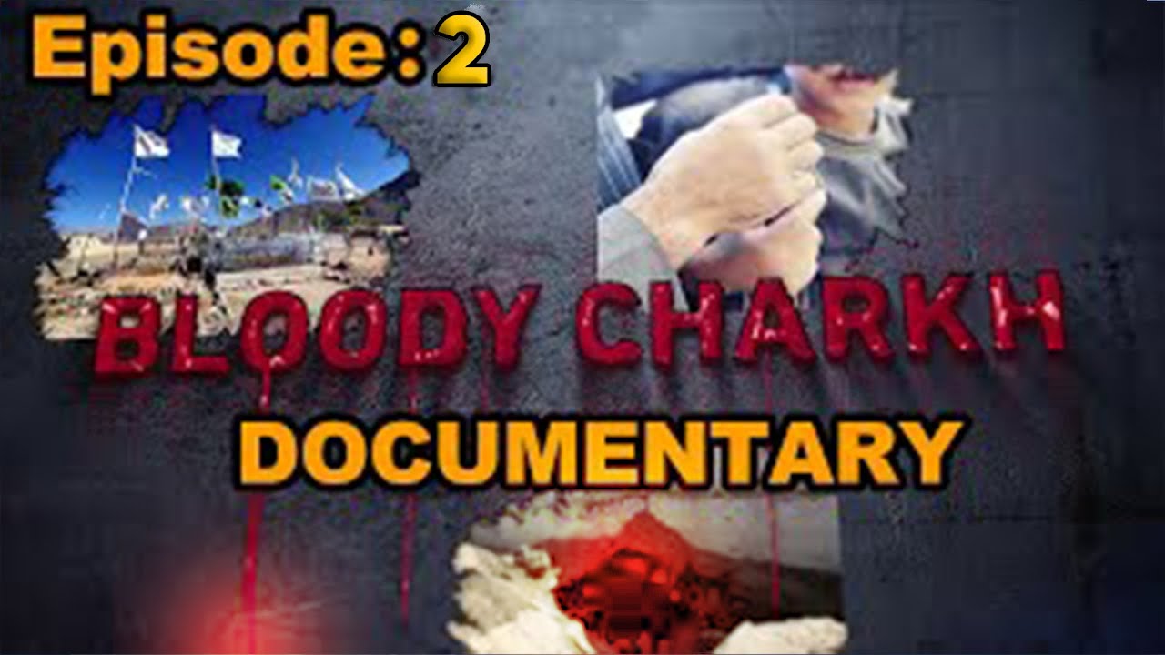 Bloody Charkh Documentary ( Episode 2 )