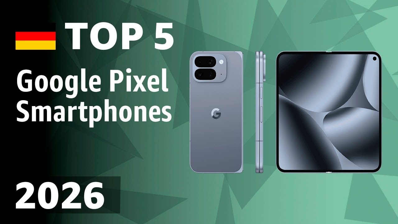 TOP-5: Die besten Google Pixel Smartphones – Test 2026!