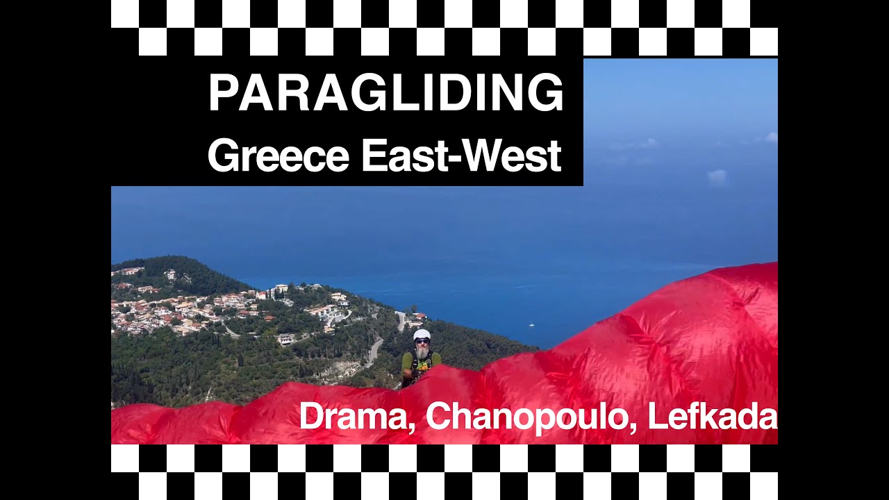 Paragliding Greece East to West – Drama, Chanopoulo, Lefkada Griechenland Σλοβενία