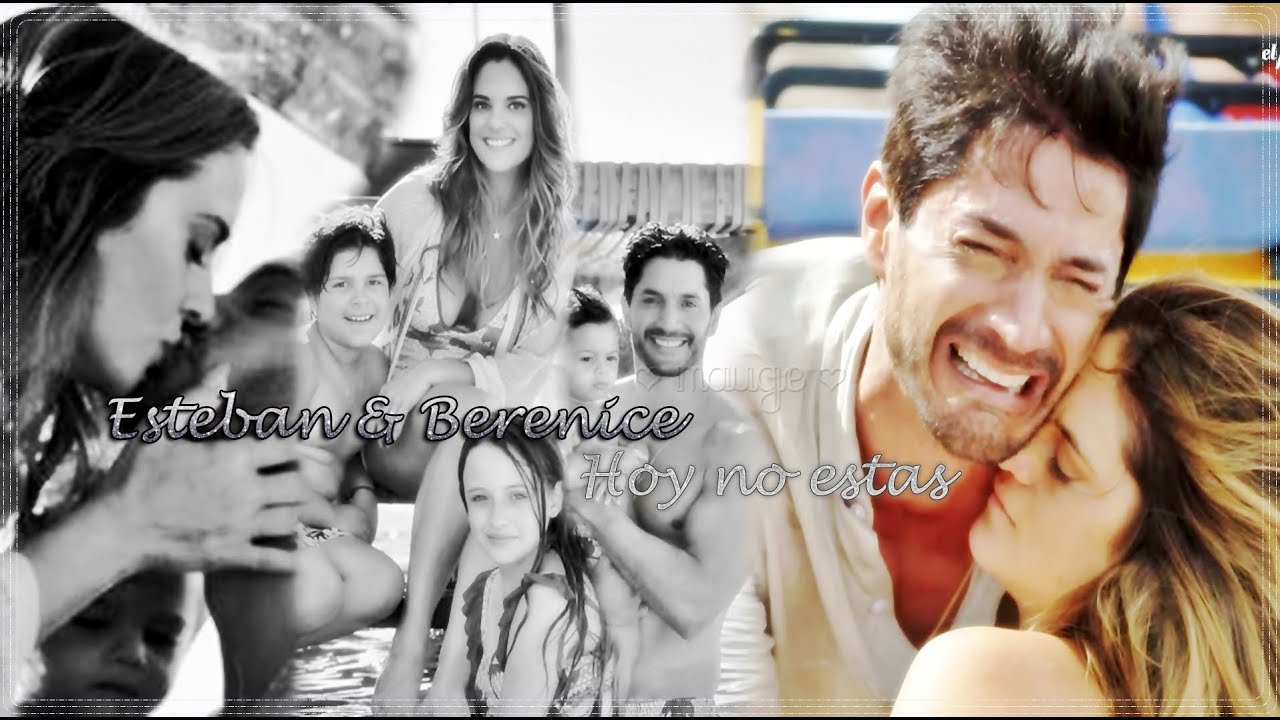 EANTR||Esteban & Berenice - Hoy No Estas||El Amor No Tiene Receta