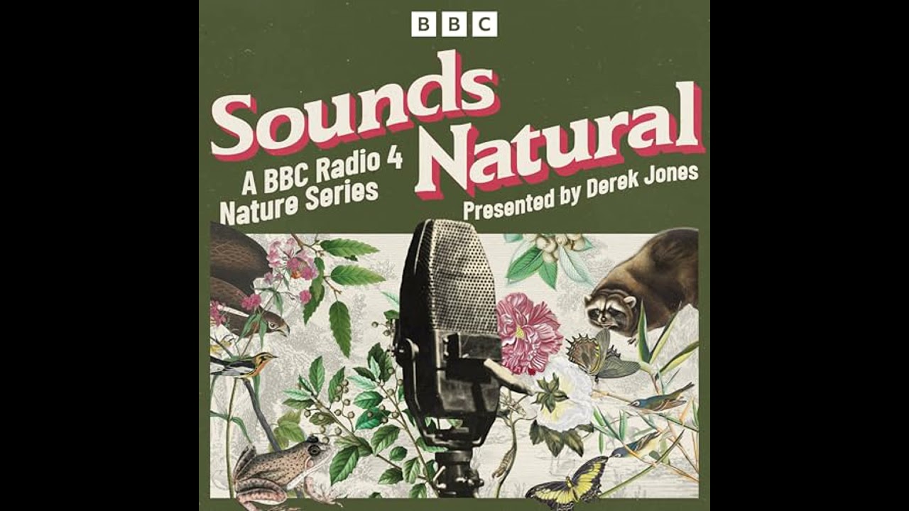 Sounds Natural: A BBC Radio 4 nature series by Derek Jones | Full Audiobook